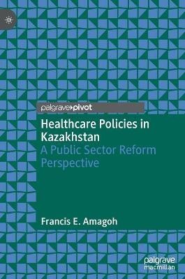 Healthcare Policies in Kazakhstan(English, Hardcover, Amagoh Francis E.)