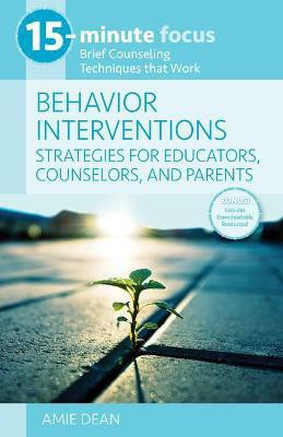15-Minute Focus: Behavior Interventions: Strategies for Educators, Counselors, and Parents(English, Paperback, Dean Amie)