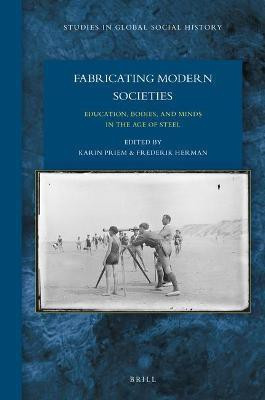 Fabricating Modern Societies: Education, Bodies, and Minds in the Age of Steel(English, Hardcover, unknown)