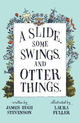 A Slide, some Swings, and Otter Things.(English, Paperback, Stevenson James)