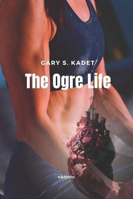 The Ogre Life(English, Paperback, S Kadet Gary)