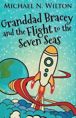 Granddad Bracey And The Flight To The Seven Seas(English, Paperback, Wilton Michael N)