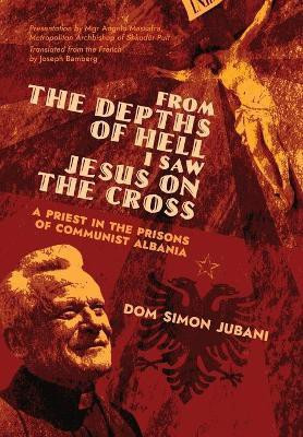 From the Depths of Hell I Saw Jesus on the Cross(English, Hardcover, Jubani Dom Simon)