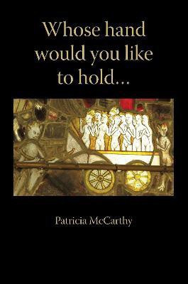 Whose hand would you like to hold...(English, Paperback, McCarthy Patricia)