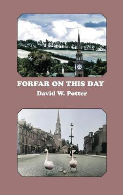 Forfar On This Day(English, Hardcover, Potter David W.)