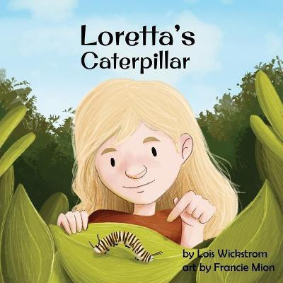Loretta's Caterpillar(English, Paperback, Wickstrom Lois)
