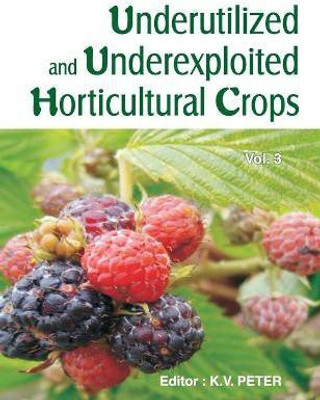 Underutilized and Underexploited Horticultural Crops: Vol 03(English, Hardcover, Peter K.V.)