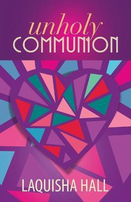 Unholy Communion(English, Paperback, Hall Laquisha)