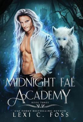 Midnight Fae Academy(English, Hardcover, Foss Lexi C)