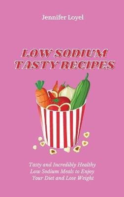 Low Sodium Tasty Recipes(English, Hardcover, Loyel Jennifer)