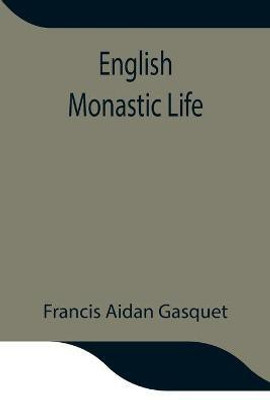 English Monastic Life(English, Paperback, Aidan Gasquet Francis)