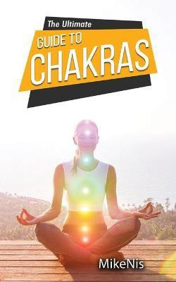 The Ultimate Guide to Chakras(English, Paperback, Mikenis)