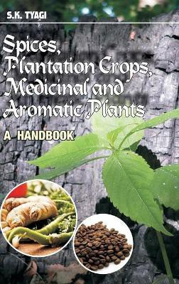 Spices, Plantation Crops, Medicinal and Aromatic Plants(English, Hardcover, Tyagi S.K.)