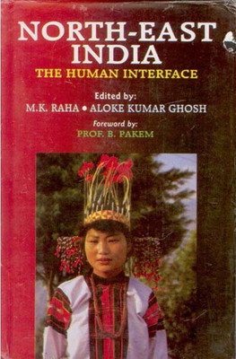 North East India the Human Interface(English, Undefined, Aloke Kumar Ghosh M K Raha)