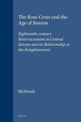The Rose Cross and the Age of Reason(English, Hardcover, McIntosh Christopher)