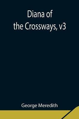 Diana of the Crossways, v3(English, Paperback, Meredith George)