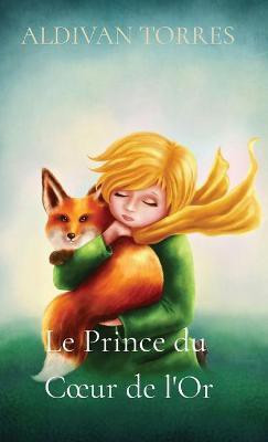 Le Prince du Coeur de l'Or(French, Paperback, Torres Aldivan)