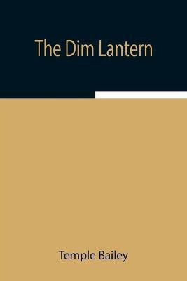 The Dim Lantern(English, Paperback, Bailey Temple)