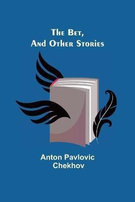 The Bet, and other stories(English, Paperback, Pavlovich Chekhov Anton)