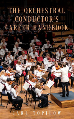 The Orchestral Conductor's Career Handbook(English, Hardcover, Topilow Carl)