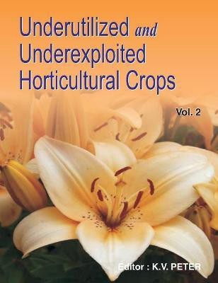 Underutilized and Underexploited Horticultural Crops: Vol 02(English, Hardcover, Peter K.V.)