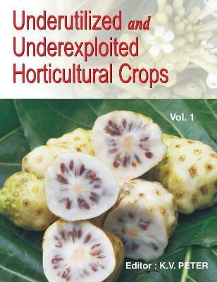 Underutilized and Underexploited Horticultural Crops: Vol 01(English, Hardcover, Peter K.V.)