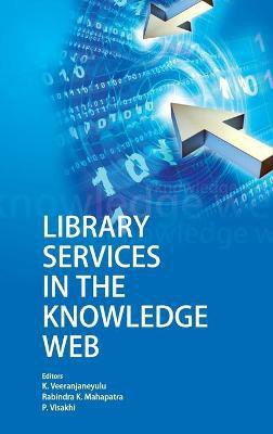 Library Services in The Knowledge Web(English, Hardcover, Mahapatra K. Veeranjaneyulu, Rabindra K)