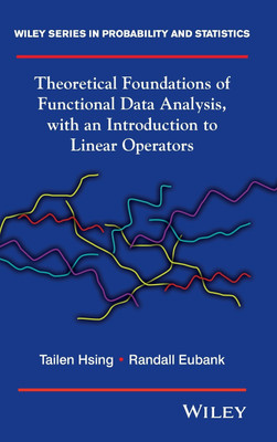 Theoretical Foundations of Functional Data Analysis, with an Introduction to Linear Operators(English, Hardcover, Hsing Tailen)