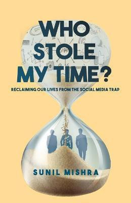 Who Stole My Time(English, Paperback, Mishra Sunil)