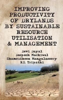 Improving Productivity of Drylands By Sustainable Resource Utilisation and Management(English, Hardcover, Tripathi, Devi Dayal, Deepesh Machiwal, Sharmsudheen Mangalassery, R.S.)