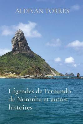 Legendes de Fernando de Noronha et autres histoires(French, Paperback, Torres Aldivan)