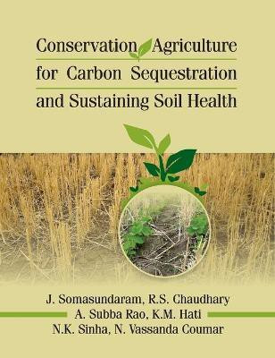 Conservation Agriculture for Carbon Sequestration and Sustaining Soil Health(English, Hardcover, Somasundaram J.)