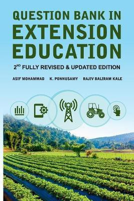 Question Bank in Extension Education: 2nd Fully Revised & Updated Edition(English, Paperback, Kale Mohammad, Asif, K. Ponnusamy, Rajiv Baliram)