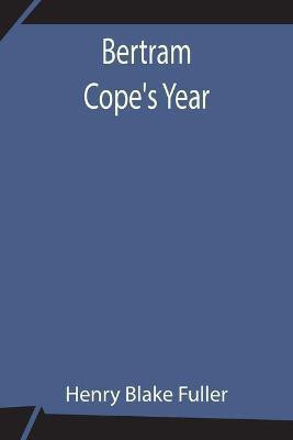 Bertram Cope'S Year(English, Paperback, Blake Fuller Henry)