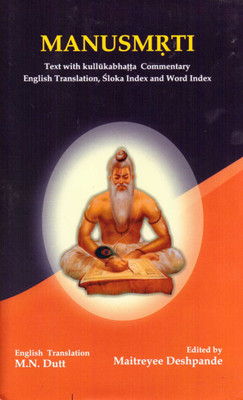 Manusmrti: Text With Kullukabhatta Commentary English Translation, Sloka Index And Word Index(Paperback, M N Dutt, Maitreyee Deshpande)