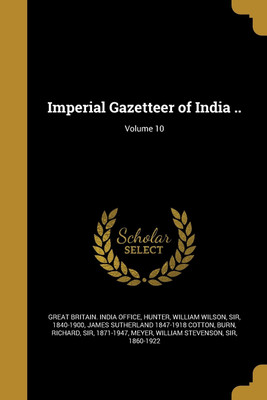 Imperial Gazetteer of India ..; Volume 10(English, Paperback, Cotton James Sutherland 1847-1918)