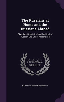 The Russians at Home and the Russians Abroad(English, Hardcover, Edwards Henry Sutherland)