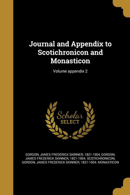 Journal and Appendix to Scotichronicon and Monasticon; Volume appendix 2(English, Paperback, unknown)