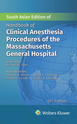 Clinical Anesthesia Procedures Handbook of the Massachusetts General Hospital Tenth Edition(Paperback, Richard M. Pino, Edward A. Bittner, Hovig V. Chitilian, Wilton C. Levine, Susan A. Vassallo) Clinical Anesthesia Procedures Handbook of the Massachusetts General Hospital Tenth Edition(Paperback, Richard M. Pino, Edward A. Bittner, Hovig V. Chitilian, Wilton C. Levine, Susan A. Vassallo)