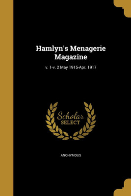 Hamlyn's Menagerie Magazine; v. 1-v. 2 May 1915-Apr. 1917(English, Paperback, unknown)