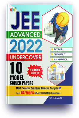 JEE ADVANCED 2022 UNDERCOVER 10 Model Solved Papers- Based On Analysis Of JEE Advanced Previous Years Solved Papers, Best IIT JEE ADVANCED Book For JEE 2022 PREPARATION, Physics Chemistry Mathematics(Paperback, DR. R.K JAIN)