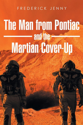 The Man from Pontiac and the Martian Cover-Up(English, Paperback, Jenny Frederick)