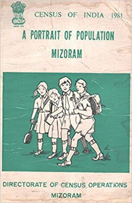 Census Of India 1981 - Mizoram - A Portrait Of Population(Paperback, Directorate of Census Operations)