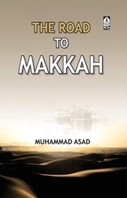 The Road To Makkah(Paperback, Allama Muhammad Asad)