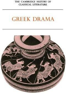The Cambridge History of Classical Literature: Volume 1, Greek Literature, Part 2, Greek Drama(English, Paperback, unknown)
