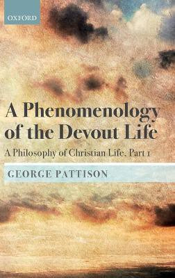 A Phenomenology of the Devout Life(English, Hardcover, Pattison George)