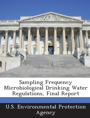 Sampling Frequency Microbiological Drinking Water Regulations, Final Report(English, Paperback, unknown)