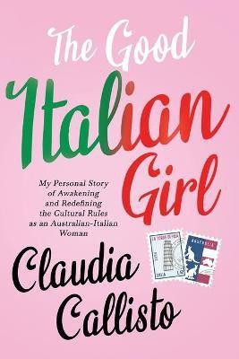 The Good Italian Girl(English, Paperback, Callisto Claudia)