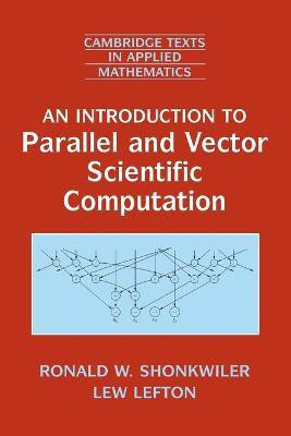 An Introduction to Parallel and Vector Scientific Computation(English, Paperback, Shonkwiler Ronald W.)