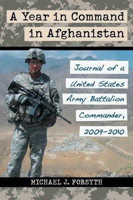 A Year in Command in Afghanistan(English, Paperback, Forsyth Michael J.)